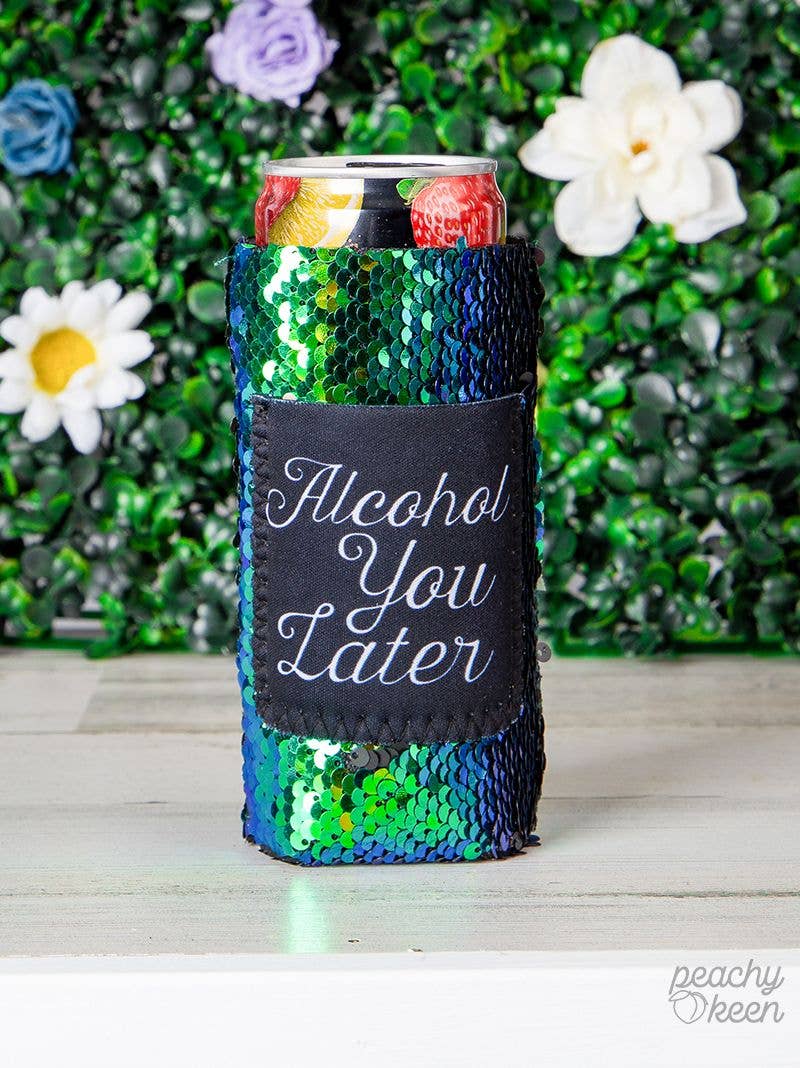 Alcohol You Later Sequin Slim Can Cooler