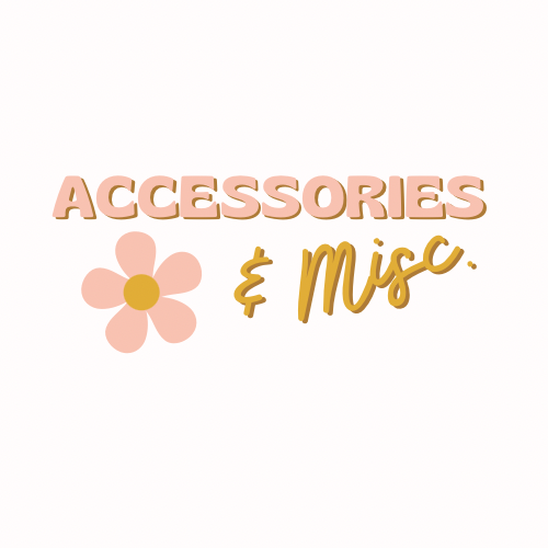 Accessories + Misc