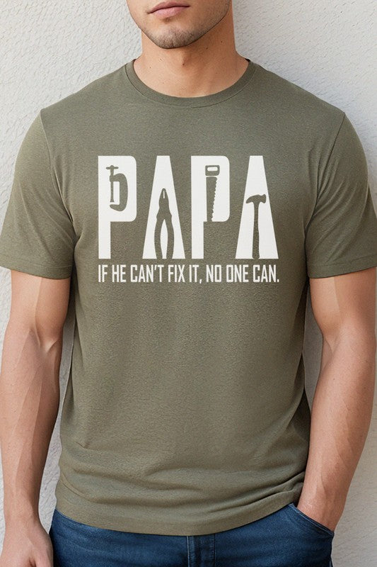 Papa He Can't Fix it No one Can Graphic Tee